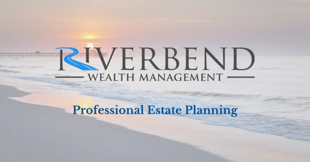 Estate Planning Services at Riverbend Wealth Management